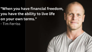 Tim Ferris why Financial Freedom is important Quote